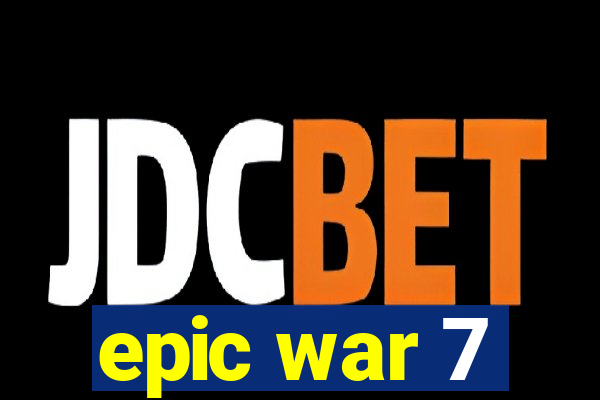 epic war 7